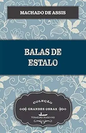 Balas de Estalo – Machado de Assis