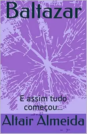 Baltazar: E assim tudo começou… (Baltazar – E assim tudo começou…) – Altair Almeida