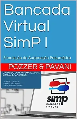 Bancada Virtual SimP I: Simulação de Automação Pneumática – Sergio Pavani
