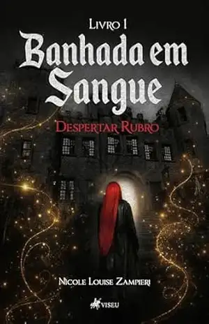 Banhada em Sangue – Volume 1: Despertar Rubro – Nicole Louise Zampieri