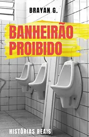 BANHEIRÃO PROIBIDO: Histórias reais – Brayan G.
