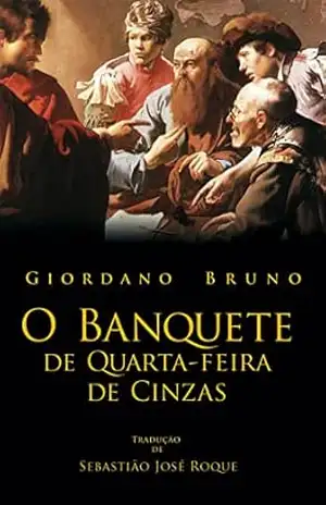 BANQUETE DE QUARTA–FEIRA DE CINZAS (O) – GIORDANO BRUNO