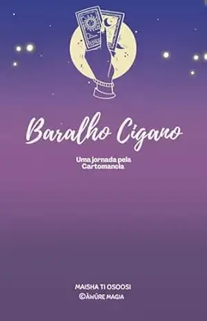 Baralho Cigano: UMA JORNADA PELA CARTOMANCIA – Maisha ti Osoosi