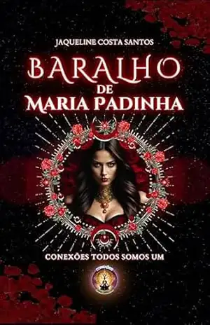 Baralho de Maria Padilha: Guia prático para interpretação (Tarot Conexões Livro 3) – Jaqueline Costa Santos