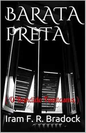 BARATA PRETA: ( O Bandido Famtasma ) (O agreste mal assombrado / CONTO / Livro 1) – Iram F. R. Bradock