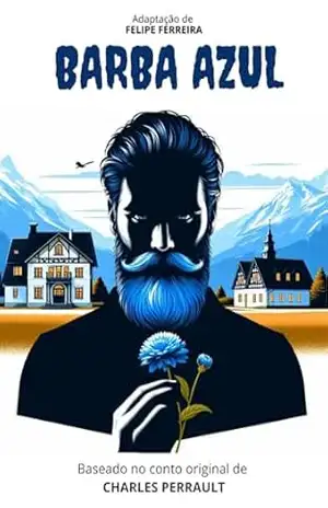 Barba Azul (Versão expandida com comentários) – Felipe Ferreira