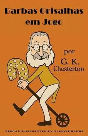 Barbas Grisalhas em Jogo – Gilbert Keith Chesterton