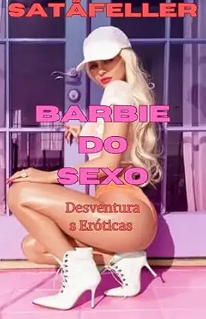 Barbie do Sexo: Desventuras Eróticas – Abraão de Oliveira da Silva (SatãFeller)