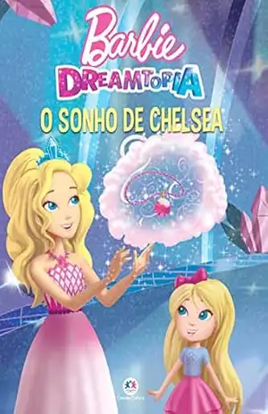Barbie – O sonho de Chelsea – Ciranda Cultural