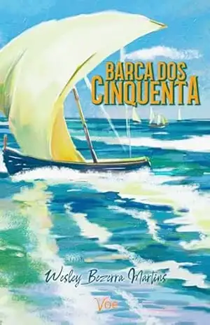 Barca dos Cinquenta – Wesley Bezerra Martins