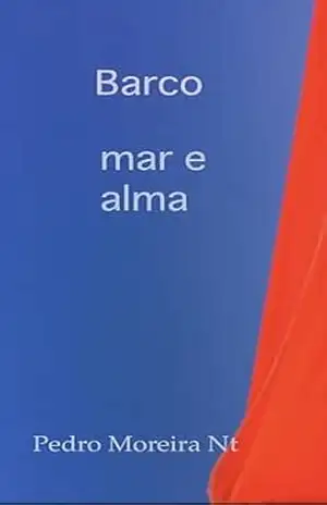 Barquinho: O mar em minha alma – Pedro Moreira da Silva Neto
