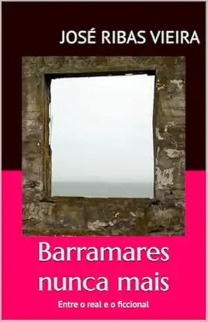 Barramares Nunca Mais: Entre o real e o ficcional – José Ribas Vieira