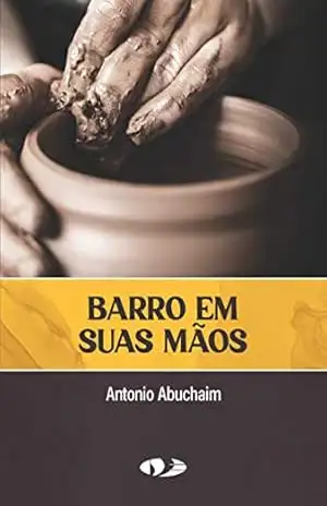 Barro em Suas Mãos – Antonio Abuchaim