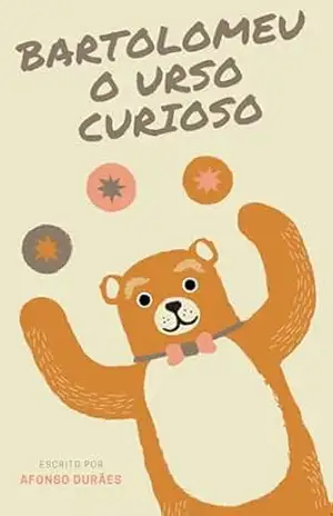 Bartolomeu, o Urso Curioso – Afonso  Durães