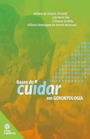 Bases do cuidar em gerontologia - Cristiano Caveião
