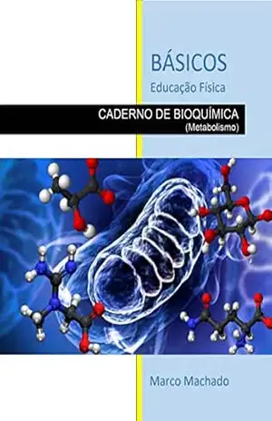 Básicos Educação Física: Bioquímica (Metabolismo) – Marco Machado