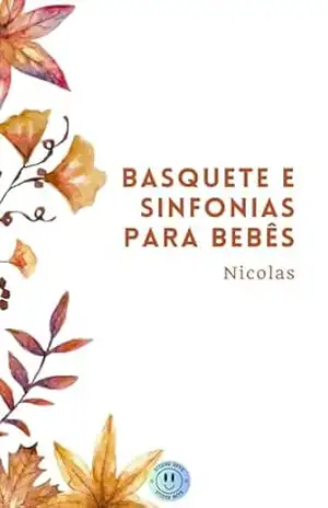 Basquete e sinfonias para bebês (Crises de ansiedade ao pôr–do–sol) – NICOLAS VIEIRA