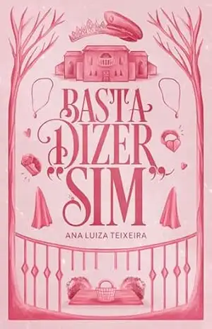Basta Dizer “Sim” – Ana Luiza Teixeira