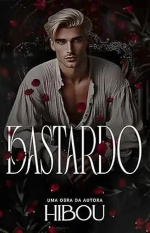 BASTARDO: (ROMANCE ABO) – Autora  Hibou