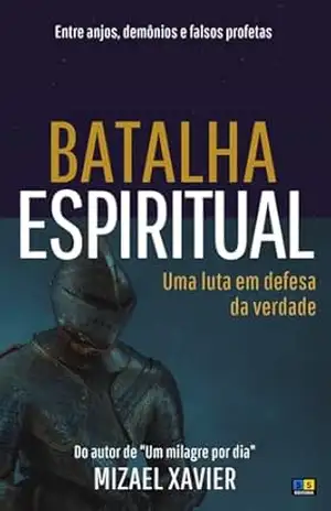 BATALHA ESPIRITUAL (capa nova): Uma luta em defesa da verdade – Mizael Xavier