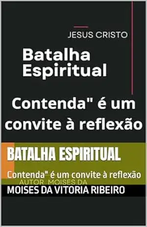 Batalha Espiritual: Contenda” é um convite à reflexão – Moises Da  Vitoria  Ribeiro
