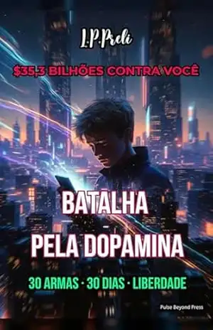 BATALHA PELA DOPAMINA: 30 ARMAS · 30 DIAS · LIBERDADE - L.P. Preli
