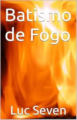 Batismo de Fogo – Luc Seven