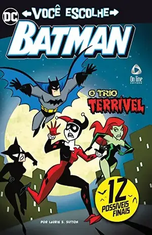 Batman Livro Você Escolhe Ed 02: O Trio Terrível – On Line  Editora