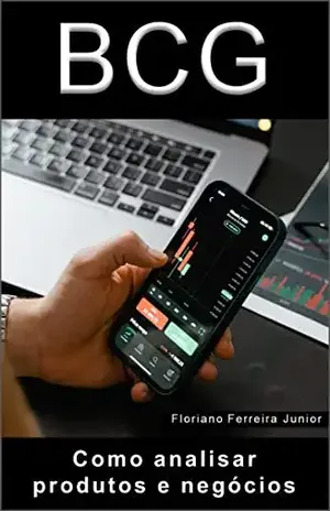 BCG Como analisar produtos e negócios – FLORIANO FERREIRA JUNIOR