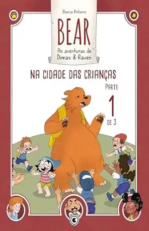 Bear – As aventuras de Dimas & Raven: Na Cidade das Crianças – Parte 01 (Bear – As Aventuras de Dimas & Raven Digital Livro 4) – Bianca Pinheiro