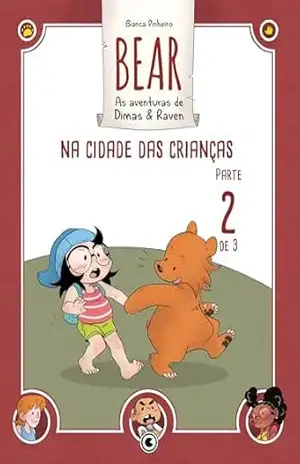 Bear – As aventuras de Dimas & Raven: Na Cidade das Crianças – Parte 02 (Bear – As Aventuras de Dimas & Raven Digital Livro 5) – Bianca Pinheiro