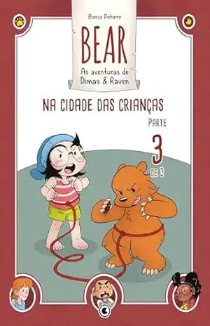 Bear – As aventuras de Dimas & Raven: Na Cidade das Crianças – Parte 03 (Bear – As Aventuras de Dimas & Raven Digital Livro 6) – Bianca Pinheiro