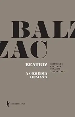 Beatriz – A Comédia Humana – Honoré de Balzac