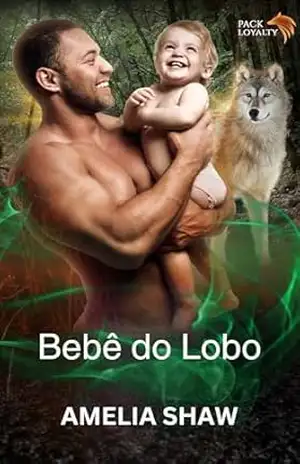 Bebê do Lobo (Lealdade ao Bando Livro 4) – Amelia Shaw