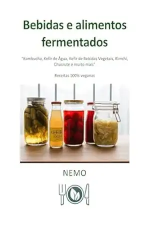 Bebidas e alimentos fermentados: «Coleção Terra Vegan de Nemo – Volume 9» – Versão brasileira: Cozinha vegana italiana (9 Coleção Terra Vegan da Nemo – POR – Versão brasileira) - NEMO T. V.