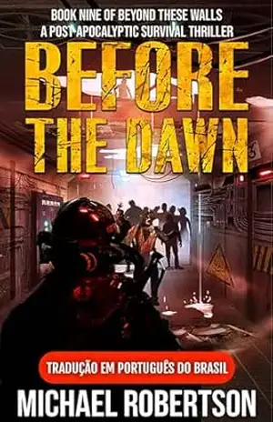 Before The Dawn – Book Nine of Beyond These Walls (Tradução em Português do Brasil): A Post–Apocalyptic Survival Thriller – Michael Robertson