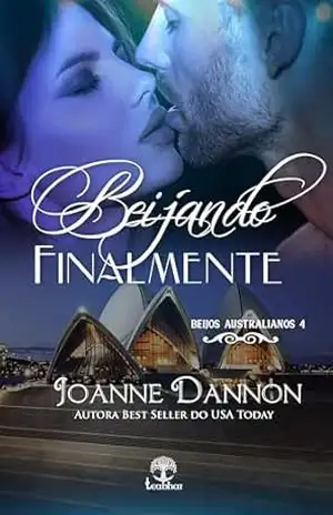 Beijando Finalmente (Beijos Australianos Livro 4) – Joanne  Dannon