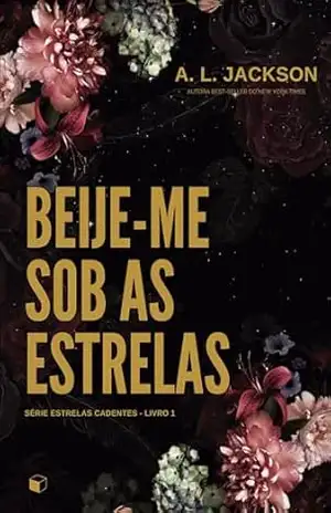 Beije–me Sob As Estrelas (Estrelas Cadentes) - A. L. Jackson