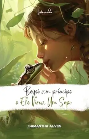 Beijei um Príncipe e Ele Virou um Sapo - Samantha Alves