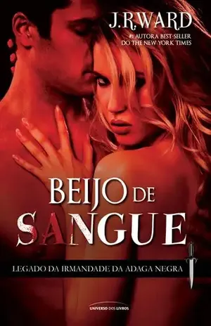 Beijo de Sangue (Legado da Irmandade da Adaga Negra) – J. R. Ward