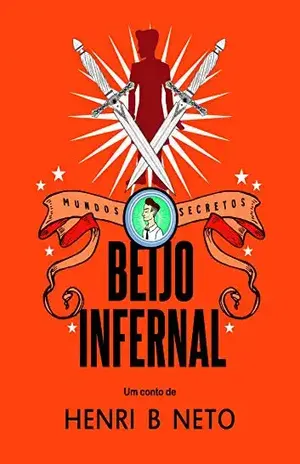 Beijo Infernal (Mundos Secretos Livro 3) – Henri B. Neto