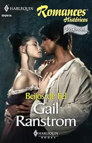Beijos de fel (Harlequin Históricos Livro 50) – Gail Ranstrom