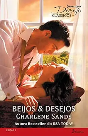 Beijos & Desejos (Harlequin Desejo Clássicos Livro 5) – Charlene Sands