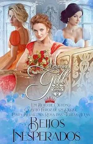 Beijos Inesperados: Livro 4–6 – Tamara Gill
