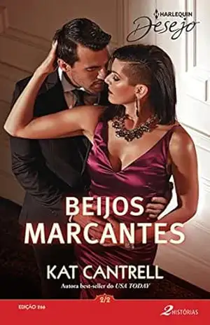 Beijos marcantes 2 de 2 (Harlequin Desejo Livro 266) - Kat Cantrell