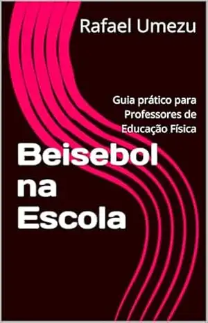 Beisebol na Escola: Guia prático para Professores de Educação Física - Rafael  Umezu