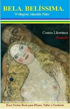BELA. BELÍSSIMA.: Sonhos e Obsessões da Literatura Erótica Brasileira (Contos Libertinos Livro 4) – Welington Almeida Pinto