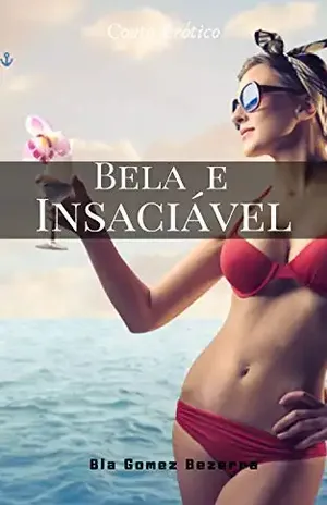 Bela e Insaciável: Conto Hot – Bia Gomez Bezerra