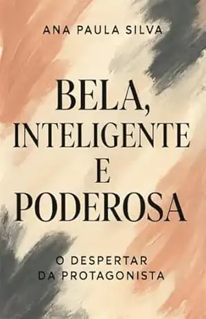 Bela, Inteligente e Poderosa – Ana Paula  Silva