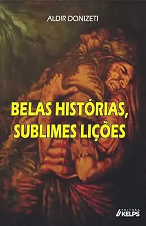 BELAS HISTÓRIAS, SUBLIMES LIÇÕES - Aldir Donizeti